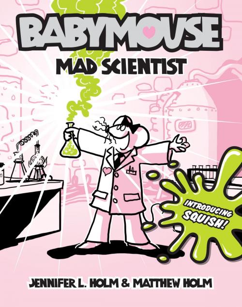 Cover of the book Babymouse #14: Mad Scientist by Jennifer L. Holm, Matthew Holm, Random House Children's Books