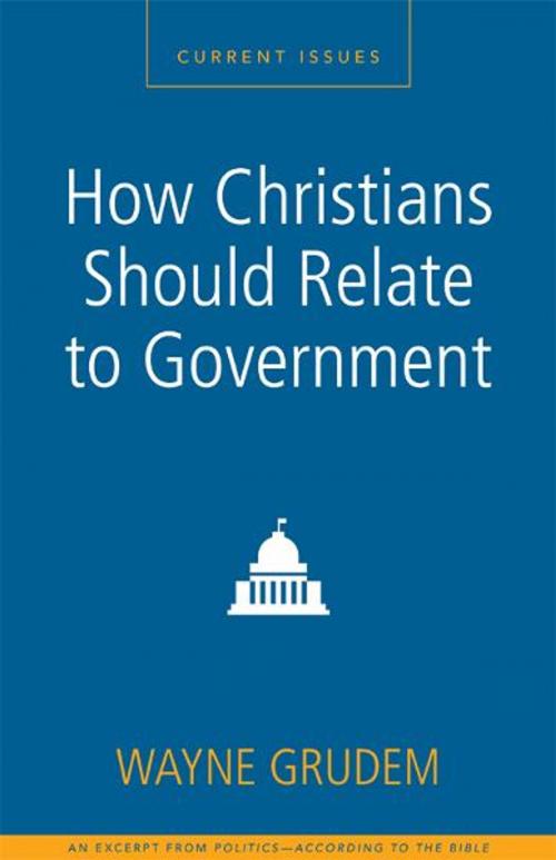 Cover of the book How Christians Should Relate to Government by Wayne A. Grudem, Zondervan Academic