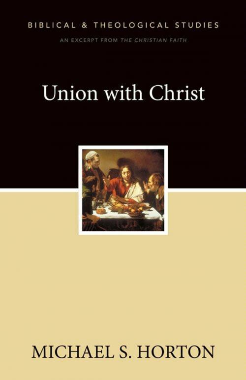 Cover of the book Union with Christ by Michael Horton, Zondervan Academic