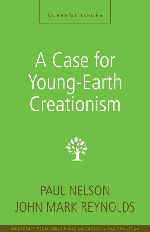Cover of the book A Case for Young-Earth Creationism by Paul Nelson, John Mark Reynolds, Zondervan Academic