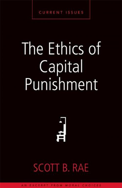 Cover of the book The Ethics of Capital Punishment by Scott Rae, Zondervan Academic