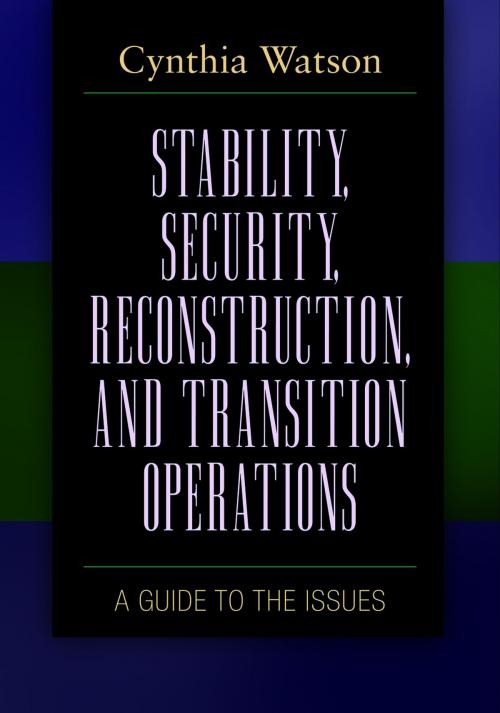 Cover of the book Stability, Security, Reconstruction, and Transition Operations: A Guide to the Issues by Cynthia A. Watson, ABC-CLIO