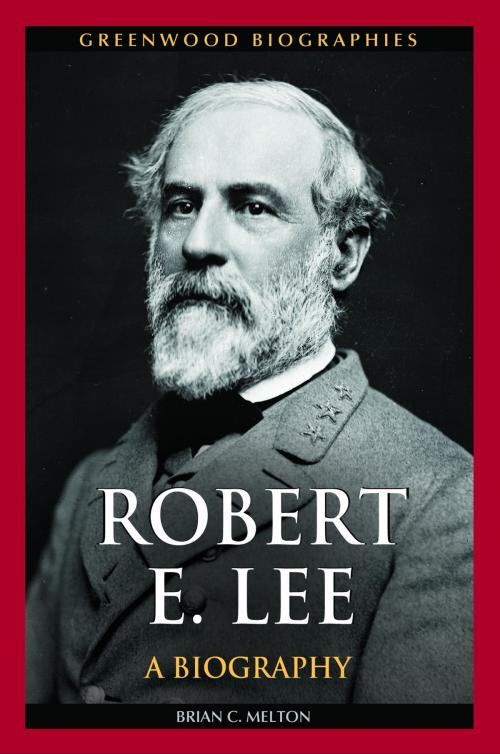 Cover of the book Robert E. Lee: A Biography by Brian C. Melton, ABC-CLIO