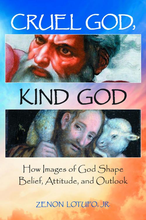 Cover of the book Cruel God, Kind God: How Images of God Shape Belief, Attitude, and Outlook by Zenon Lotufo Jr., ABC-CLIO
