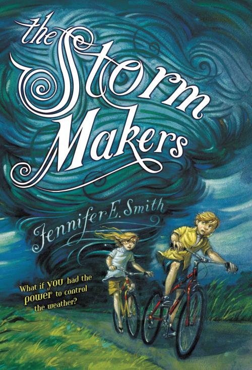 Cover of the book The Storm Makers by Jennifer E. Smith, Little, Brown Books for Young Readers