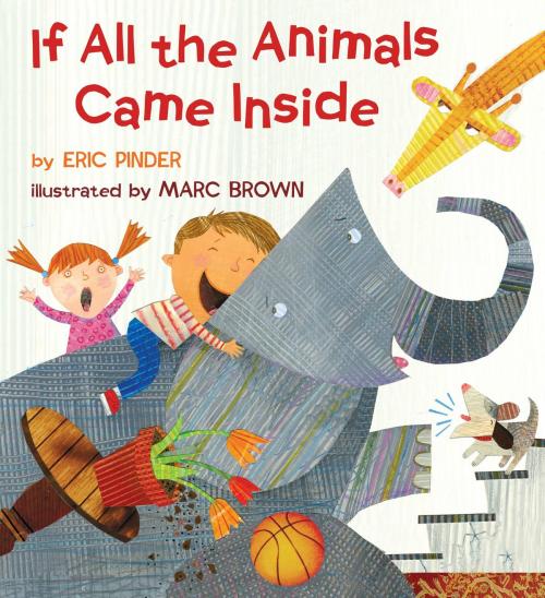 Cover of the book If All the Animals Came Inside by Eric Pinder, Little, Brown Books for Young Readers