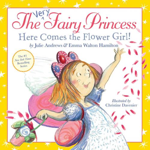 Cover of the book The Very Fairy Princess: Here Comes the Flower Girl! by Julie Andrews, Emma Walton Hamilton, Little, Brown Books for Young Readers