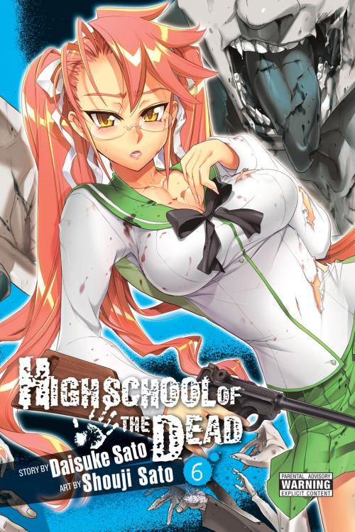 Cover of the book Highschool of the Dead, Vol. 6 by Daisuke Sato, Shouji Sato, Yen Press
