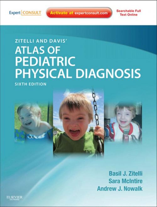 Cover of the book Zitelli and Davis' Atlas of Pediatric Physical Diagnosis E-Book by Basil J. Zitelli, MD, Sara C McIntire, MD, Andrew J Nowalk, MD, PhD, Elsevier Health Sciences