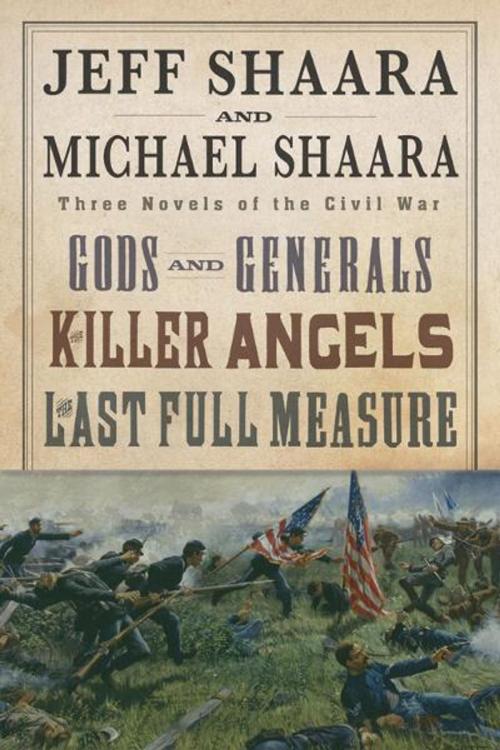 Cover of the book The Civil War Trilogy 3-Book Boxset (Gods and Generals, The Killer Angels, and The Last Full Measure) by Jeff Shaara, Michael Shaara, Random House Publishing Group
