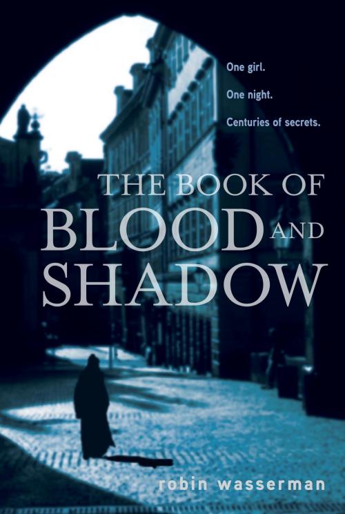 Cover of the book The Book of Blood and Shadow by Robin Wasserman, Random House Children's Books