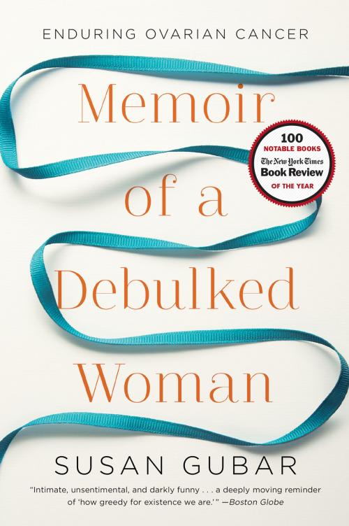 Cover of the book Memoir of a Debulked Woman: Enduring Ovarian Cancer by Susan Gubar, W. W. Norton & Company