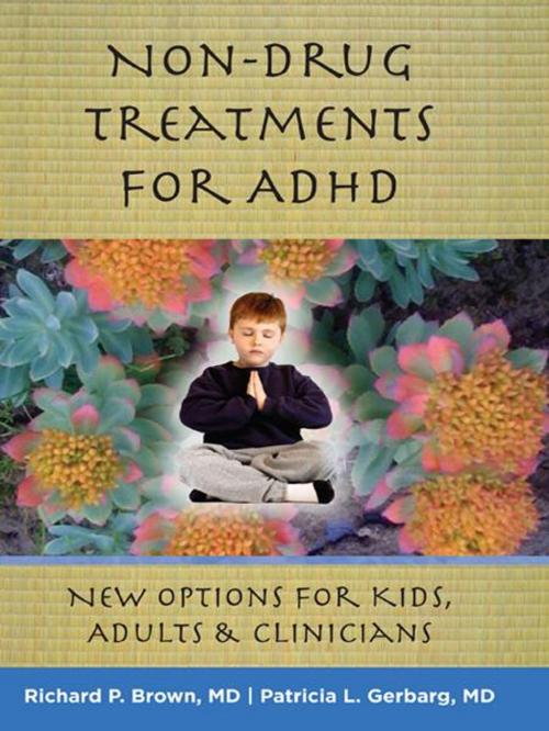 Cover of the book Non-Drug Treatments for ADHD: New Options for Kids, Adults, and Clinicians by Richard P. Brown, Patricia L. Gerbarg, M.D., W. W. Norton & Company