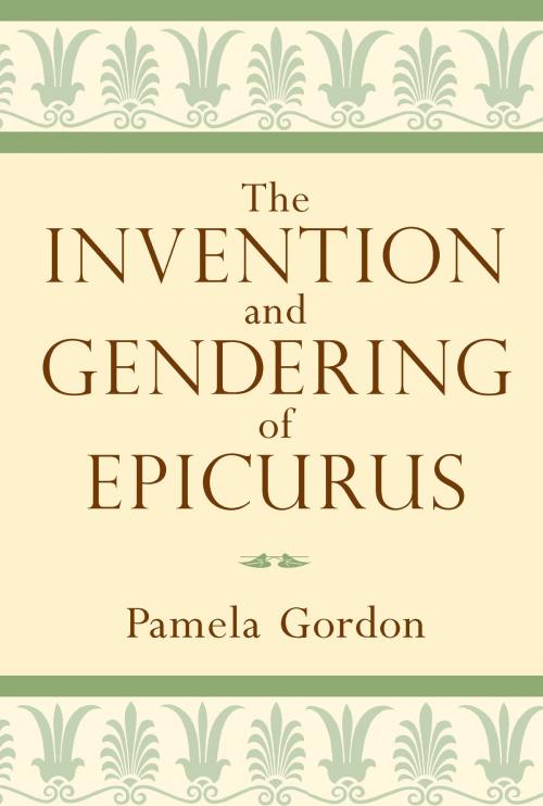 Cover of the book The Invention and Gendering of Epicurus by Pamela Gordon, University of Michigan Press
