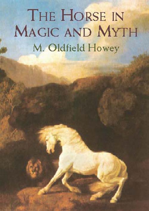 Cover of the book The Horse in Magic and Myth by M. Oldfield Howey, Dover Publications