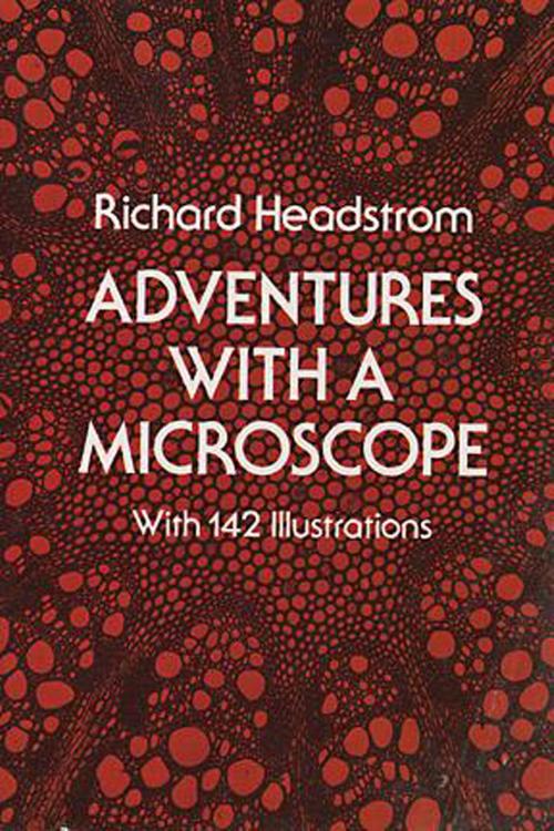 Cover of the book Adventures with a Microscope by Richard Headstrom, Dover Publications
