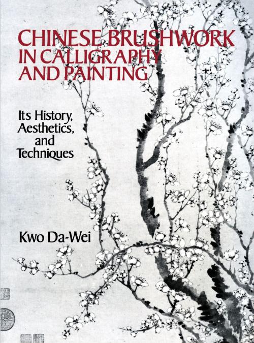 Cover of the book Chinese Brushwork in Calligraphy and Painting by Kwo Da-Wei, Dover Publications