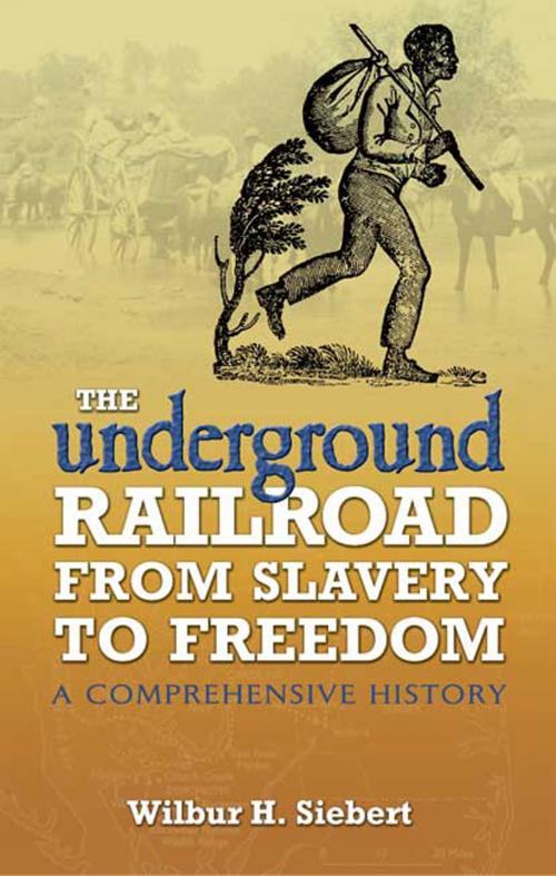 Cover of the book The Underground Railroad from Slavery to Freedom by Wilbur H. Siebert, Dover Publications