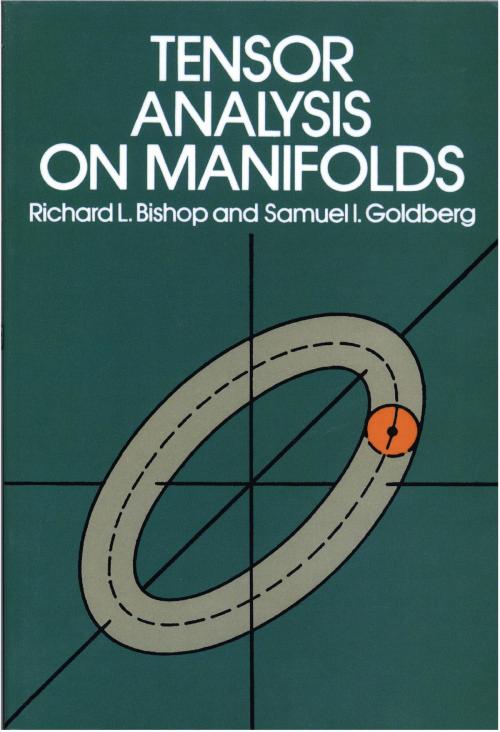 Cover of the book Tensor Analysis on Manifolds by Samuel I. Goldberg, Richard L. Bishop, Dover Publications
