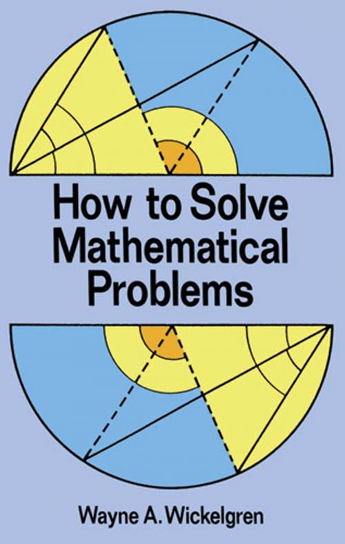 Cover of the book How to Solve Mathematical Problems by Wayne A. Wickelgren, Dover Publications