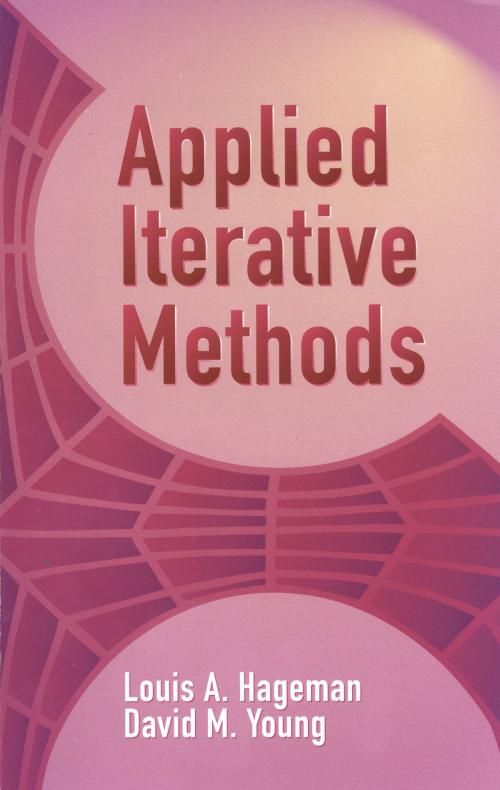 Cover of the book Applied Iterative Methods by Louis A. Hageman, David M. Young, Dover Publications