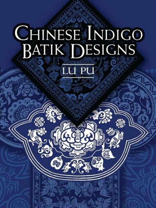 Cover of the book Chinese Indigo Batik Designs by Lu Pu, Dover Publications