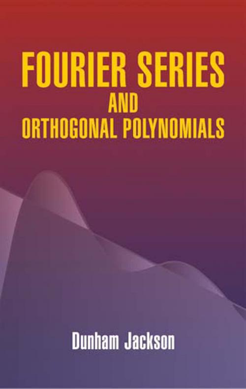 Cover of the book Fourier Series and Orthogonal Polynomials by Dunham Jackson, Dover Publications