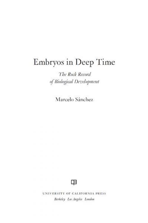 Cover of the book Embryos in Deep Time by Marcelo Sánchez-Villagra, University of California Press