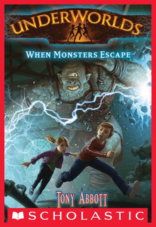 Cover of the book Underworlds #2: When Monsters Escape by Tony Abbott, Scholastic Inc.