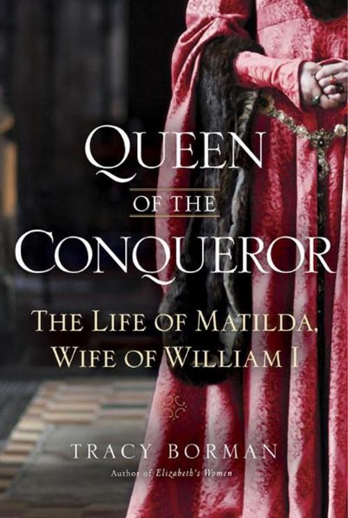 Cover of the book Queen of the Conqueror by Tracy Joanne Borman, Random House Publishing Group
