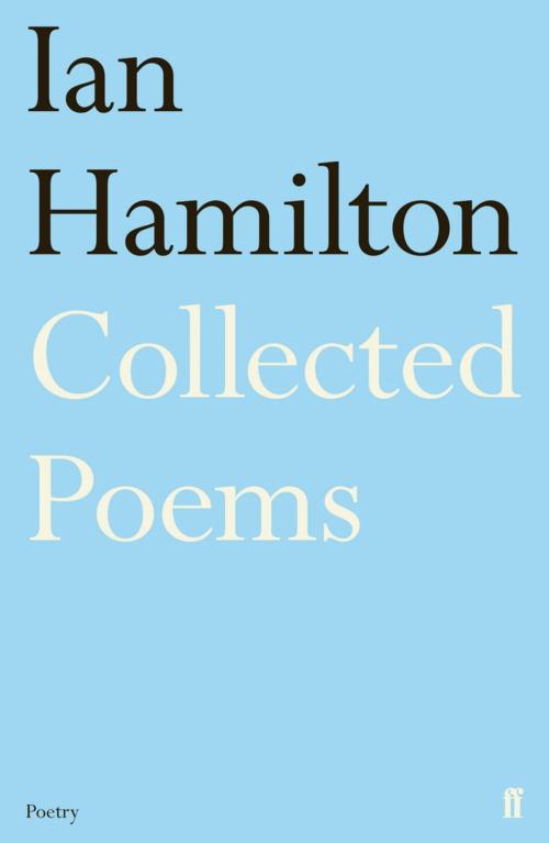 Cover of the book Ian Hamilton Collected Poems by Ian Hamilton, Alan Jenkins, Faber & Faber