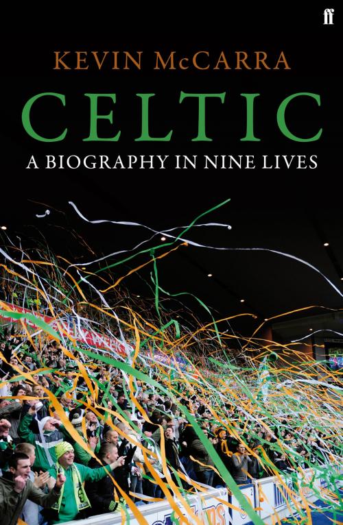 Cover of the book Celtic by Kevin McCarra, Faber & Faber