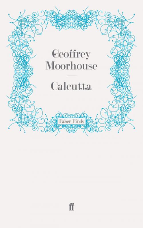 Cover of the book Calcutta by Geoffrey Moorhouse, Faber & Faber
