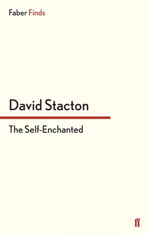 Cover of the book The Self-Enchanted by David Stacton, Faber & Faber