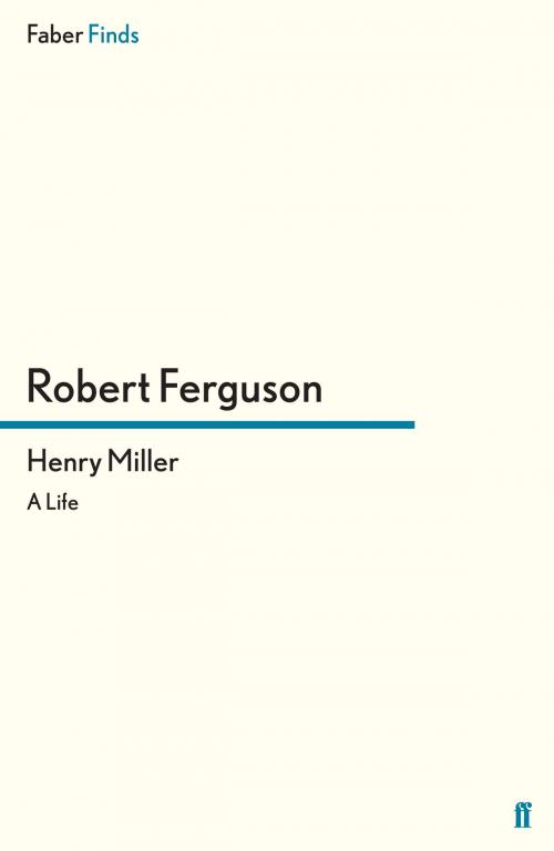 Cover of the book Henry Miller by Robert Ferguson, Faber & Faber
