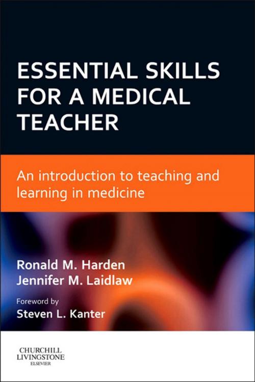 Cover of the book Essential Skills for a Medical Teacher E-Book by Jennifer M Laidlaw, DipEdTech MMEd, Ronald M Harden, OBE MD FRCP(Glas) FRCSEd FRCPC, Elsevier Health Sciences