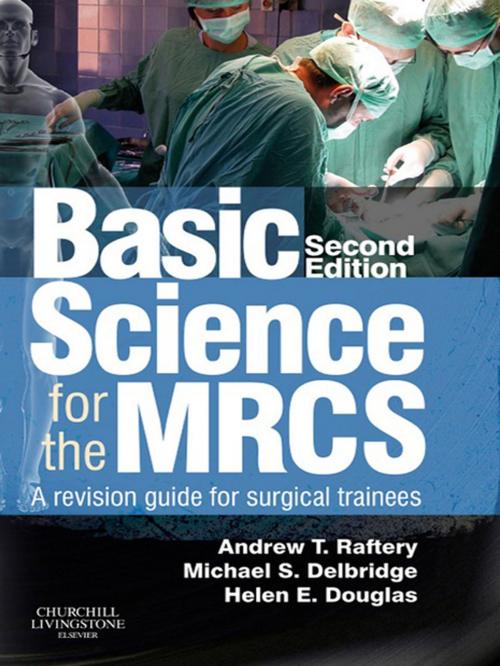 Cover of the book Basic Science for the MRCS E-Book by Andrew T Raftery, BSc MBChB(Hons)  MD FRCS(Eng) FRCS(Ed), Michael S. Delbridge, MB ChB(Hons) MD FRCS (Vascular), Helen E. Douglas, MB ChB MSc MD FRCS (Plast), Elsevier Health Sciences