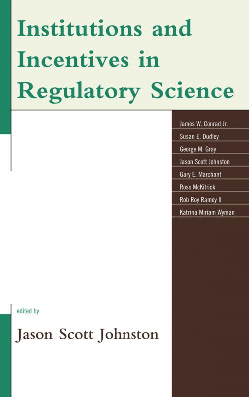 Cover of the book Institutions and Incentives in Regulatory Science by James W. Conrad Jr., Susan Dudley, George M. Gray, Gary Marchant, Ross McKitrick, Rob Roy Ramey II, Katrina Wyman, Lexington Books