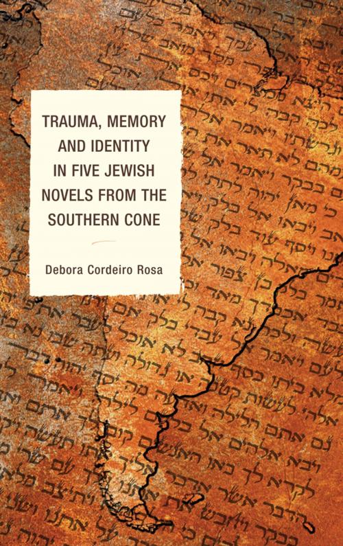 Cover of the book Trauma, Memory and Identity in Five Jewish Novels from the Southern Cone by Debora Cordeiro Rosa, Lexington Books