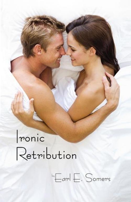 Cover of the book Ironic Retribution by Earl E. Somers, Infinity Publishing