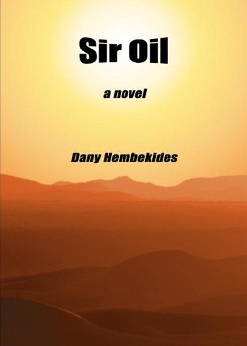 Cover of the book Sir Oil by Dany Hembekides, Infinity Publishing