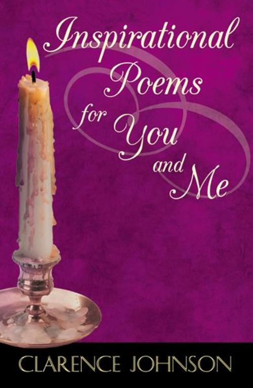 Cover of the book Inspirational Poems for You and Me by Clarence Johnson, Infinity Publishing