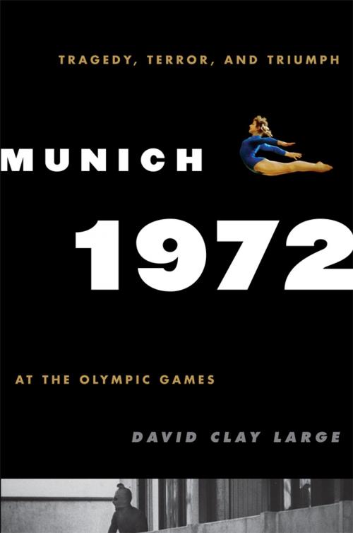 Cover of the book Munich 1972 by David Clay Large, Rowman & Littlefield Publishers