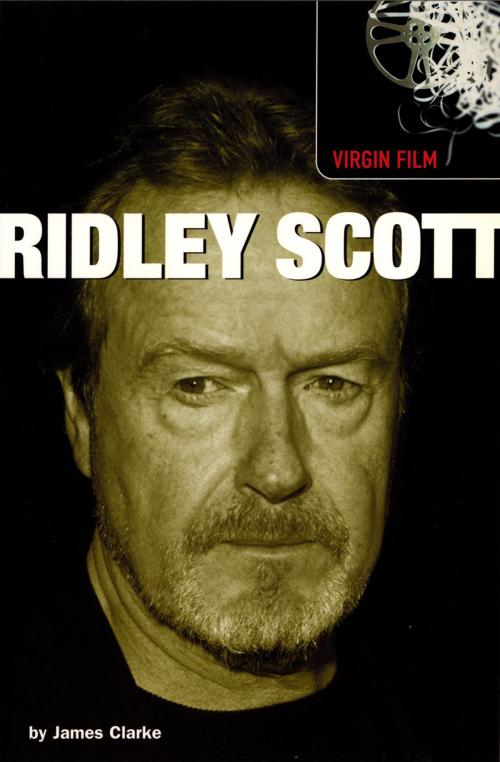 Cover of the book Virgin Film: Ridley Scott by James Clarke, Ebury Publishing