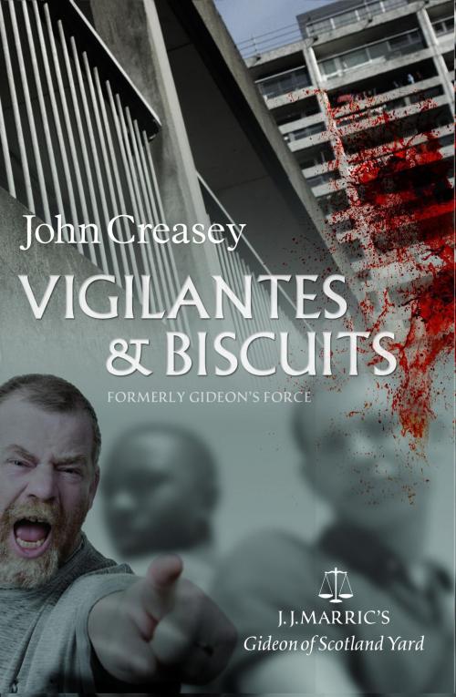Cover of the book Vigilantes & Biscuits: (Writing as JJ Marric) by John Creasey, House of Stratus
