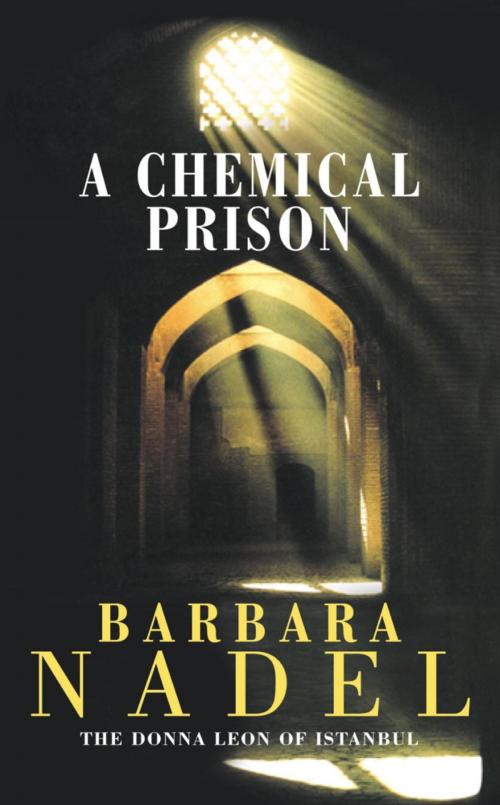 Cover of the book A Chemical Prison (Inspector Ikmen Mystery 2) by Barbara Nadel, Headline