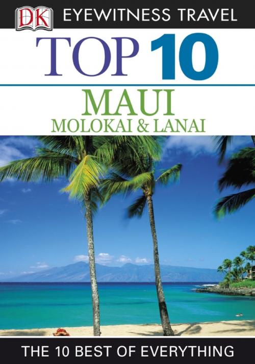 Cover of the book Top 10 Maui, Molokai and Lanai by DK Travel, DK Publishing