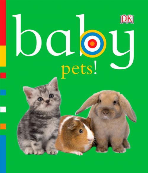 Cover of the book Baby: Pets! by DK, DK Publishing