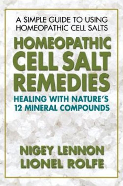 Cover of the book Homeopathic Cell Salt Remedies by Nigey Lennon, Lionel Rolfe, Square One Publishers
