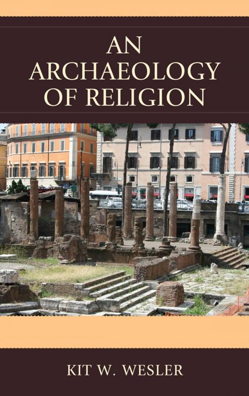 Cover of the book An Archaeology of Religion by Kit W. Wesler, UPA